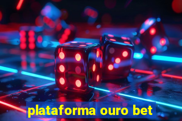 plataforma ouro bet